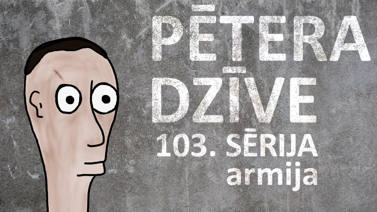 VIDEO: Pētera dzīves 103. sērija “Armija”!