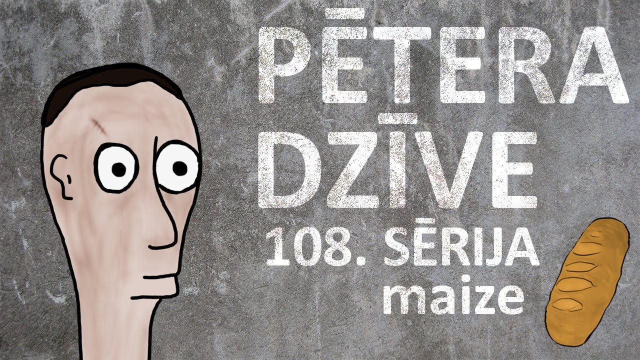 VIDEO: Pētera dzīves jaunākā 108.sērija – Maize!